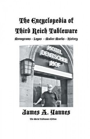 Kniha Encyclopedia of Third Reich Tableware James a Yannes