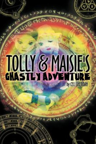 Knjiga Tolly and Maisie's Ghastly Adventure Celi Sheridan