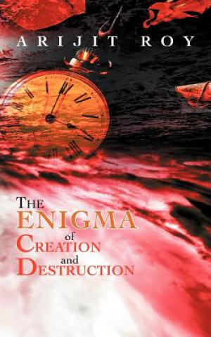 Книга Enigma of Creation and Destruction Arijit Roy