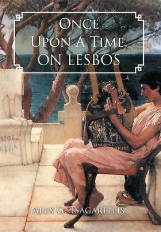 Книга Once Upon A Time, ON LESBOS Alex G Tsagarellis