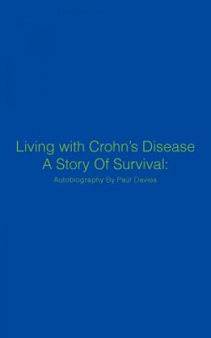 Книга Living with Crohn's Disease A Story Of Survival Paul (University of Adelaide) Davies