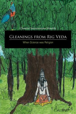 Carte Gleanings from Rig Veda - When Science Was Religion Choudur Satyanarayana Moorthy