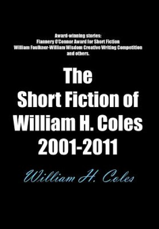 Carte Short Fiction of William H. Coles 2001-2011 Coles