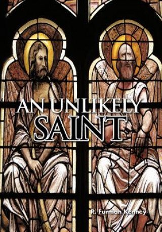 Livre Unlikely Saint R Furman Kenney