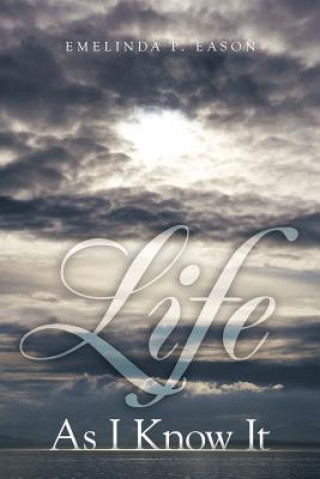 Книга Life As I Know It Emelinda P Eason