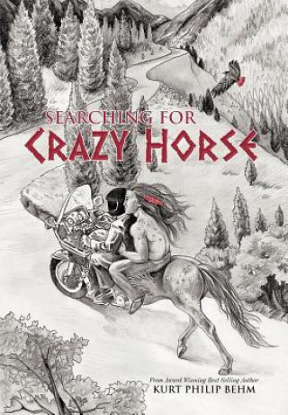 Книга Searching For Crazy Horse Kurt Philip Behm