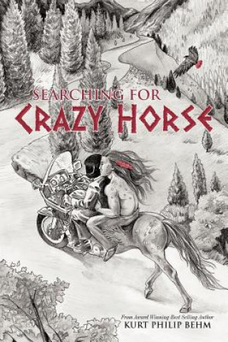 Carte Searching For Crazy Horse Kurt Philip Behm