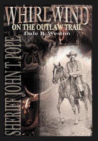 Carte Whirlwind on the Outlaw Trail Dale B Weston