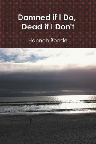 Książka Damned If I Do, Dead If I Don't Hannah Bonde