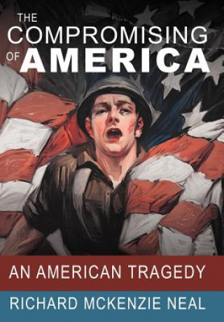 Kniha Compromising of America Richard McKenzie Neal