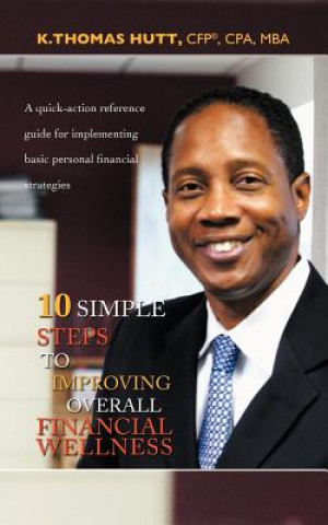 Carte 10 Simple Steps to Improving Overall Financial Wellness K Thomas Hutt Cfp Cpa Mba