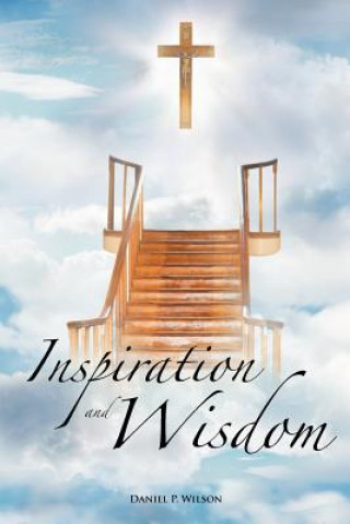 Knjiga Inspiration and Wisdom Daniel P Wilson