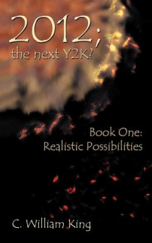 Kniha 2012, The Next Y2K? C William King