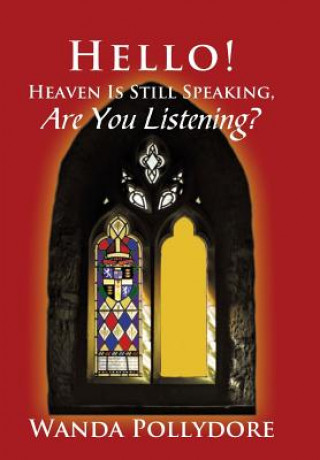 Carte Hello! Heaven Is Still Speaking, Are You Listening? Wanda Pollydore