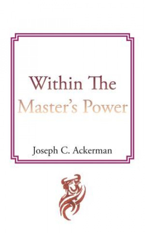 Kniha Within The Master's Power Joseph C Ackerman