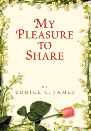 Carte My Pleasure to Share Eunice L James