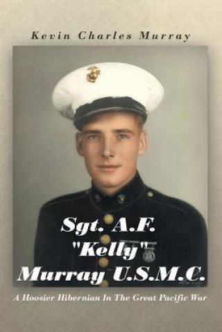 Carte Sgt. A.F. "Kelly" Murray U.S.M.C. Kevin Charles Murray