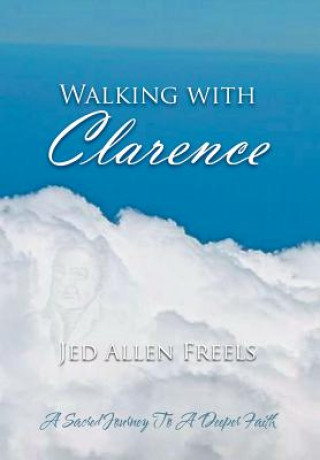 Könyv Walking With Clarence Jed Allen Freels