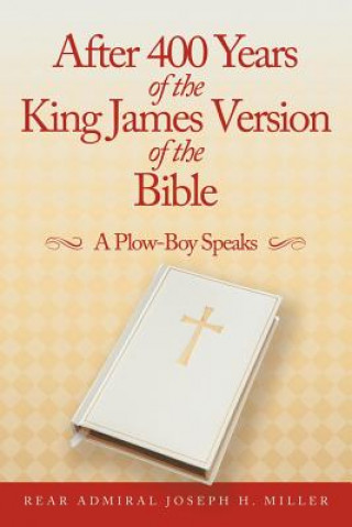 Βιβλίο After 400 Years of the King James Version of the Bible Rear Admiral Joseph H Miller