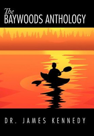 Kniha Baywoods Anthology Dr. James Kennedy