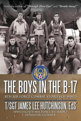 Livre Boys in the B-17 T Sgt James Lee Hutchinson Eds