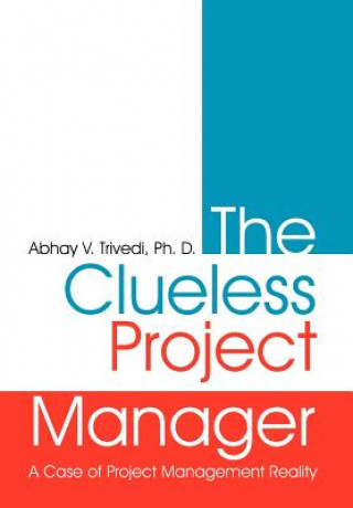 Książka Clueless Project Manager Abhay V Trivedi Ph D