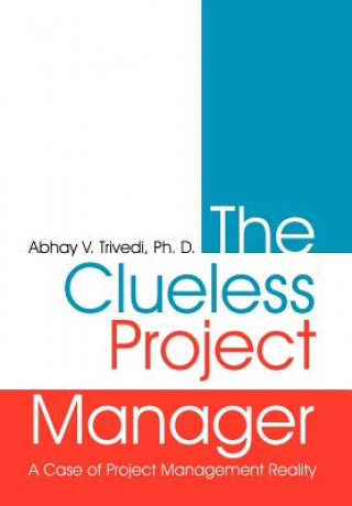 Kniha Clueless Project Manager Abhay V Trivedi Ph D