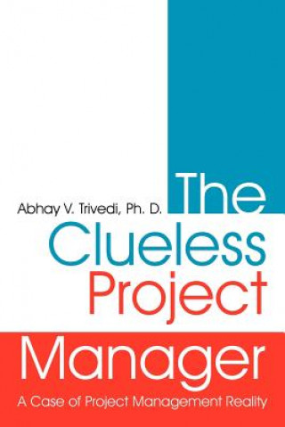 Книга Clueless Project Manager Abhay V Trivedi Ph D