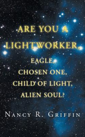 Kniha Are You a Lightworker, Eagle, Chosen One, Child of Light, Alien Soul? Nancy R. Griffin