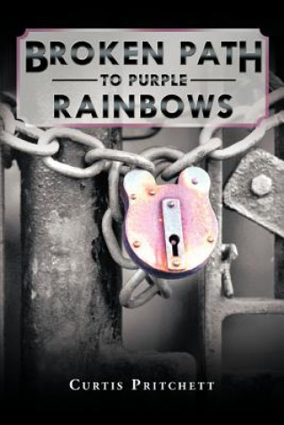 Kniha Broken Path to Purple Rainbows Curtis Pritchett