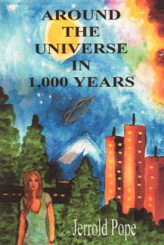 Könyv Around the Universe in 1,000 Years Jerrol Pope