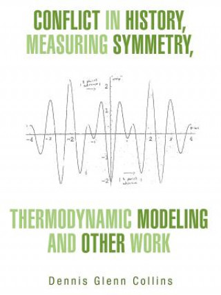 Kniha Conflict in History, Measuring Symmetry, Thermodynamic Modeling and Other Work Dennis Glenn Collins