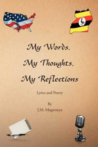 Kniha My Words, My Thoughts, My Reflections J M Mugwanya