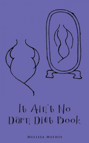 Livre It Ain't No Darn Diet Book Melissa Mathis