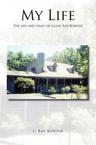 Книга My Life L Ray Bowyer