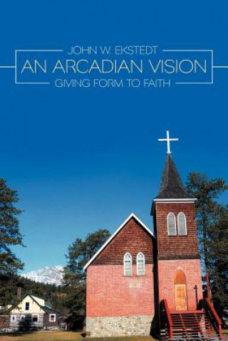Kniha Arcadian Vision John W Ekstedt