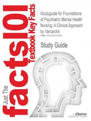 Carte Studyguide for Foundations of Psychiatric Mental Health Nursing Cram101 Textbook Reviews