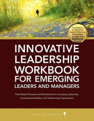 Carte Innovative Leadership Workbook for Emerging Managers and Leaders Maureen Metcalf
