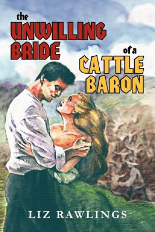 Carte UNWILLING BRIDE of a CATTLE BARON Liz Rawlings