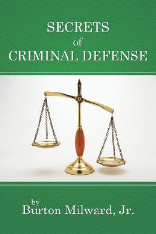 Könyv Secrets of Criminal Defense Burton Milward Jr