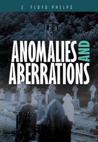 Kniha Anomalies and Aberrations E Floyd Phelps