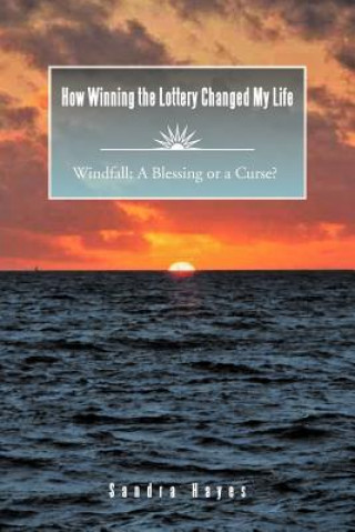 Książka How Winning the Lottery Changed My Life Windfall Sandra Hayes