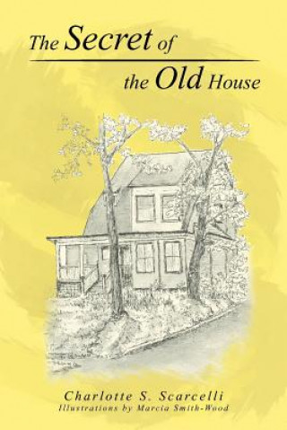 Книга Secret of the Old House Charlotte S. Scarcelli