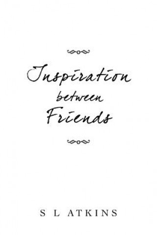 Книга Inspiration Between Friends S L Atkins