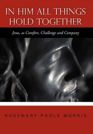 Carte In Him All Things Hold Together Rosemary Poole Morris