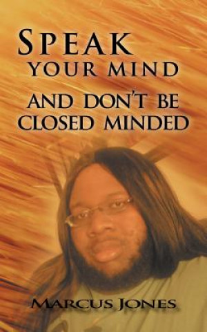 Kniha Speak Your Mind and Don't be Closed Minded Marcus Jones