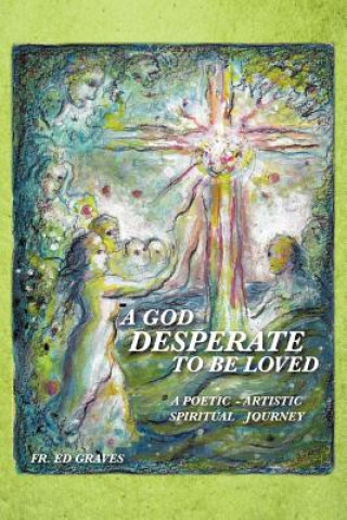 Kniha God Desperate to be Loved Fr Ed Graves