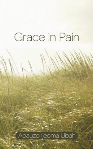 Книга Grace in Pain Adauzo Ijeoma Ubah