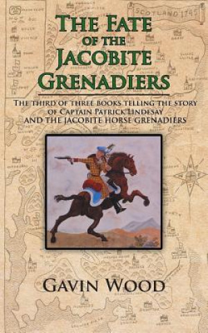 Livre Fate of the Jacobite Grenadiers Gavin Wood