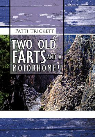 Kniha Two Old Farts and A Motorhome!! Patti Trickett